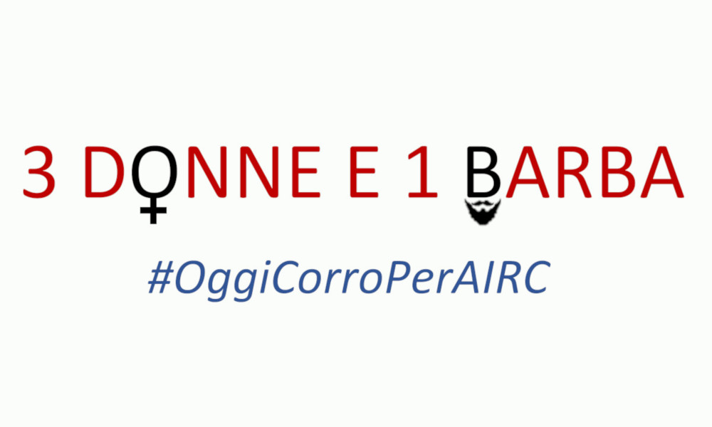 3 DONNE E 1 BARBA - IOCORROPERAIRC-3 DONNE E 1 BARBA #OggiCorroPerAIRC