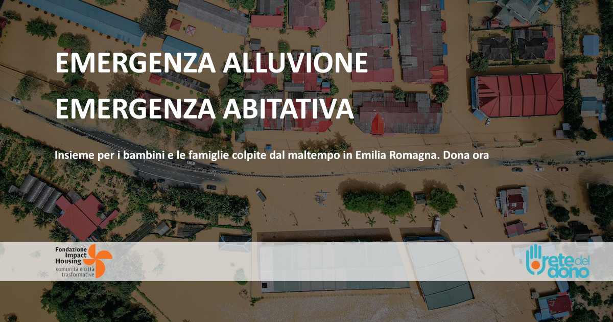 EMERGENZA ALLUVIONI–EMERGENZA ABITATIVA-Fondazione Impact Housing